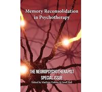 Memory Reconsolidation in Psychotherapy: The Neuropsychotherapist Special Issue