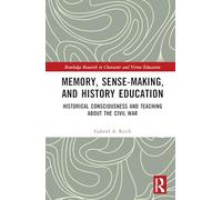 Memory, Sense-making, and History Education: Historical Consciousness and Teaching about the Civil War