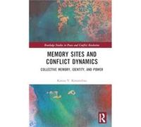 Memory Sites and Conflict Dynamics - Korostelina Karina V. George Mason University USA - Taylor amp Francis Ltd - Livre en Anglais - Hardback Korostelina Karina V. George Mason University USAKorosteli