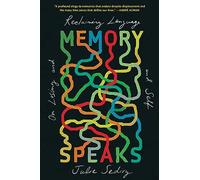 Memory Speaks: On Losing and Reclaiming Language and Self