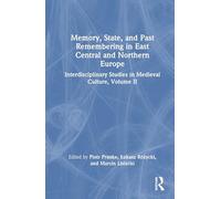 Memory, State, and Past Remembering in East Central and Northern Europe: Interdisciplinary Studies in Medieval Culture (2)