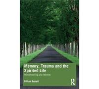 Memory, Trauma And The Spirited Life