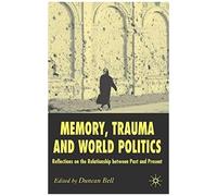 Memory, Trauma And World Politics Duncan S. A. Bell (Auteur)