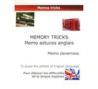 Memory tricks, mémo astuces anglais, memo cleverness : Pour déjouer les difficultés de la langue anglaise