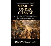 Memory Under Change: Society, Faith and Cultural Transition from Sultanate to Dogra Rule