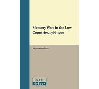 Memory Wars In The Low Countries, 1566-1700