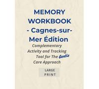 MEMORY WORKBOOK - Cagnes-sur-Mer Édition: Complementary Activity and Tracking Tool for The Gentle Care Approach