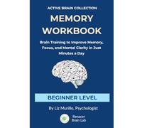 Memory Workbook for Seniors 55+: Brain Training to Improve Memory, Focus & Mental Clarity in Just Minutes a Day Level 1