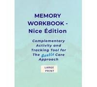 Memory Workbook - Nice Edition: A Complementary Activity and Conversation Tool for The Gentle Care Approach