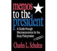 Memos to the President: A Guide through Macroeconomics for the Busy Policymaker