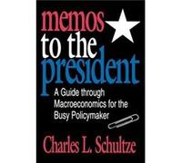 Memos to the President by Charles Schultze Charles L. Schultze (Auteur)