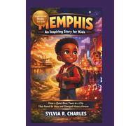 MEMPHIS An Ancient Story for Kids: From a Quiet River Town to a City That Found Its Voice and Changed History Forever