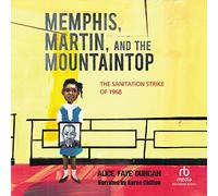 Memphis, Martin, and the Mountaintop: The Sanitation Strike of 1968