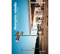 MEMPHIS REBELLE: SUR LA ROUTE, AVEC LES FANTOMES DE L'AMERIQUE