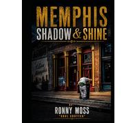 Memphis Shadow & Shine By: Ronny Moss: "Soul Shutter": A Visual Reset and Homecoming In the 901