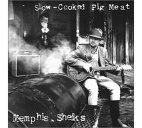 Memphis Sheiks - Slow-Cooked Pig Meat