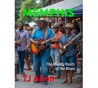 MEMPHIS: The Muddy Roots of the Blues