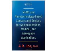 Mems And Nanotechnology-Based Sensors And Devices For Communications, Medical And Aerospace Applications