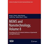 Mems And Nanotechnology, Volume 8: Proceedings Of The 2014 Annual Conference On Experimental And Applied Mechanics (Conference Proceedings Of The Society For Experimental Mechanics Series)