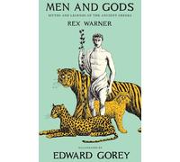 Men and Gods: MYTHS AND LEGENDS OF THE ANCIENT GREEKS