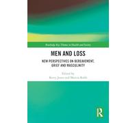Men and Loss: New Perspectives on Bereavement, Grief and Masculinity