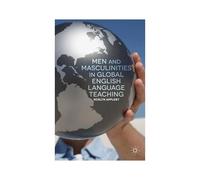 Men And Masculinities In Global English Language Teaching
