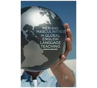 Men And Masculinities In Global English Language Teaching