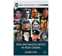 Men And Masculinities In Irish Cinema
