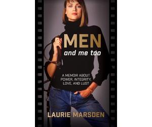 MEN and me too: A Memoir About Power, Integrity, Love and Lust