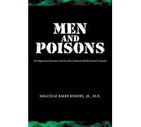 Malcolm Baker Bowers – Men and Poisons: The Edgewood Volunteers – AuthorHouse