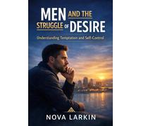 Men and the Struggle of Desire - Understanding Temptation and Self-Control