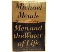 Men and the Water of Life: Initiation and the Tempering of Men