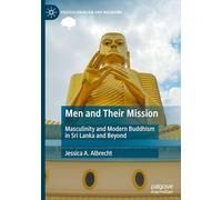 Men and Their Mission: Masculinity and Modern Buddhism in Sri Lanka and Beyond