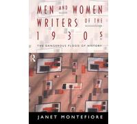 Men and Women Writers of the 1930s: The Dangerous Flood of History