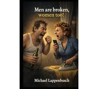 Men are broken, women too!