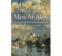 Men-At-Alms: Six Centuries of the Military Knights of Windsor
