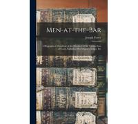 Men-At-The-Bar: A Biographical Hand-List Of The Members Of The Various Inns Of Court, Including Her Majesty's Judges, Etc