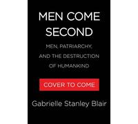 Men Come Second A Case for Matriarchy - Gabrielle Stanley Blair - Little, Brown and Company - ebook (ePub) - Livre