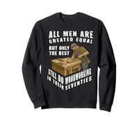 Men Created Equal Woodworking Dad Seventies 70th Birthday Sweatshirt