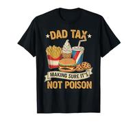 Men Dad Tax Making Sure It's Not Poison Dad Men Father's Day T-Shirt