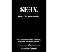 Men. Did You Know...: Real Answers for Men Who Love Deeply, Hurt Quietly, and Want to Feel Seen