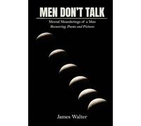 Men Don’t Talk: Poems of Pain, Healing, and Inner Silence