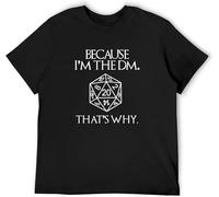 Men Dungeon Master Adventure Games T Shirt Because Im The DM Thats Why Pure Cotton Tees Harajuku Daily Life Manches Courtes(Small)