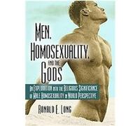 Men, Homosexuality, and the Gods, Haworth Gay & Lesbian Studies Ronald E. Long (Auteur)