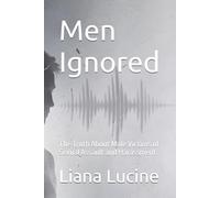 Men Ignored: The Truth About Male Victims of Sexual Assault and Harassment