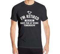 Men I'm Retired You're Not Have Fun at Work Tomorrow Quick Drying Moisture Short Sleeve Athletic Tee Shirts Manches Courtes(X-Large)