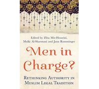 Men in Charge?: Rethinking Authority in Muslim Legal Tradition