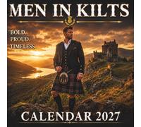 MEN IN KILTS CALENDAR 2027: 12 MONTHS OF SCOTTISH STYLE, STRENGTH & TRADITION