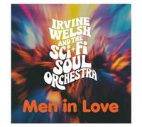 Irvine Welsh & The Sci‑Fi Soul Orchestra – Men in Love – CD – Digipak – Édition Trainspotting