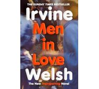 Men in Love: The new Sunday Times bestselling Trainspotting sequel